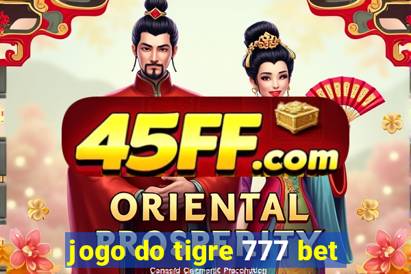 jogo do tigre 777 bet